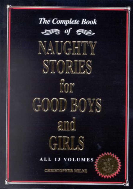 Naughty Stories for Good Boys and Girls : The Complete Book of All 13 Volumes, Paperback / softback Book