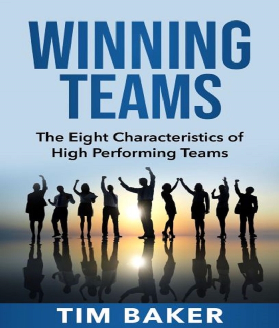 Winning Teams : The Eight Characteristics of High Performing Teams, EPUB eBook