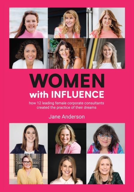Women With Influence : How 12 leading female corporate consultants created the practice of their dreams, EPUB eBook