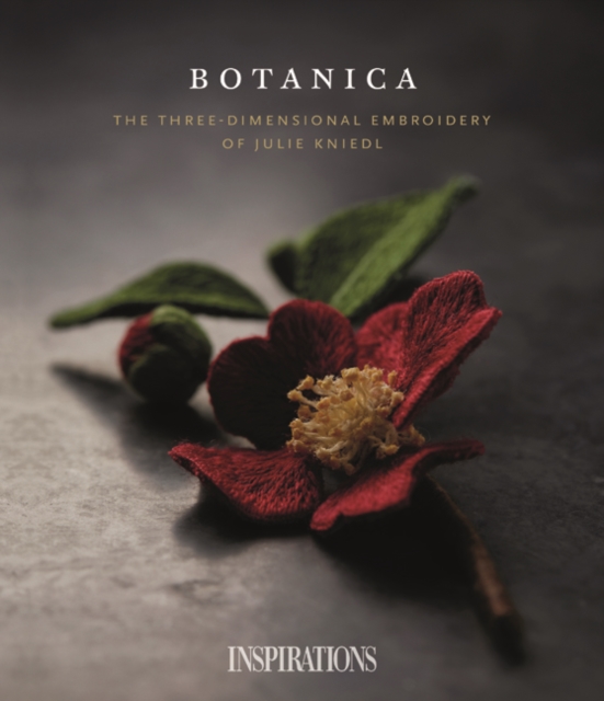 Botanica : The Three-Dimensional Embroidery of Julie Kniedl, Paperback / softback Book