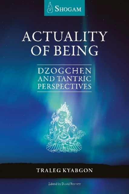 Actuality of Being : Dzogchen and Tantric Perspectives, Paperback / softback Book