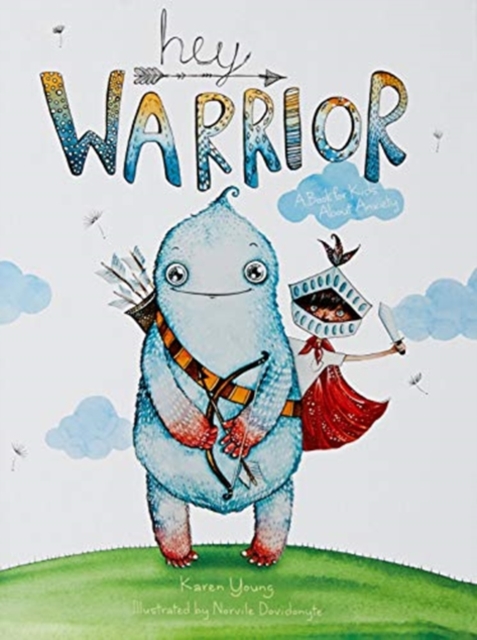 Hey Warrior : A Book for Kids About Anxiety, Hardback Book