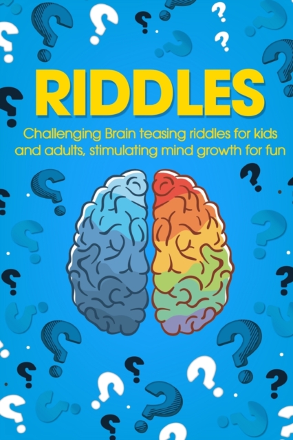 Riddles : Challenging Brain Teasing Riddles for Kids and Adults, Stimulating Mind Growth for Fun, Paperback / softback Book