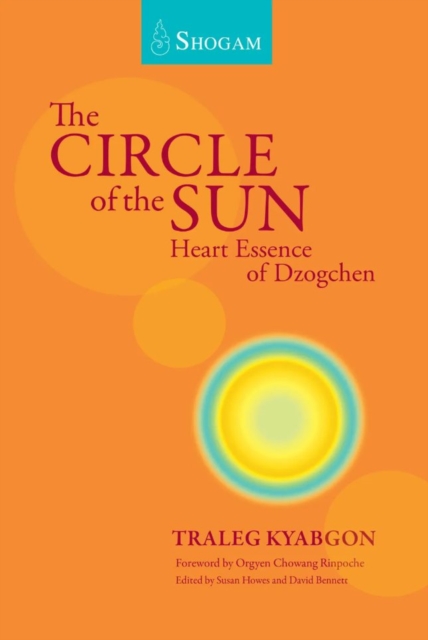 The Circle Of The Sun : Heart Essence of Dzogchen, Paperback / softback Book