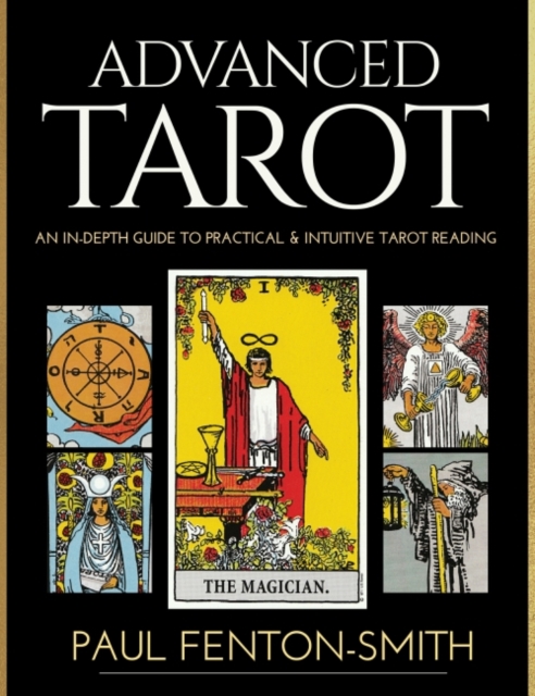 Advanced Tarot : An in-Depth Guide to Practical & Intuitive Tarot Reading, Hardback Book