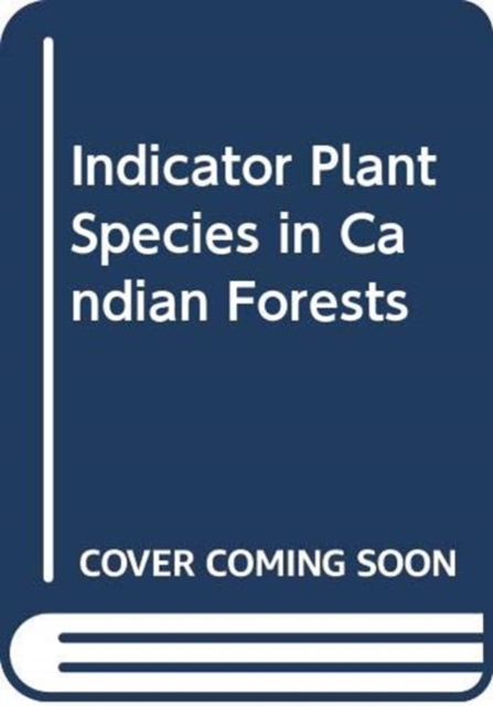 Indicator Plant Species in Canadian Forests, Hardback Book