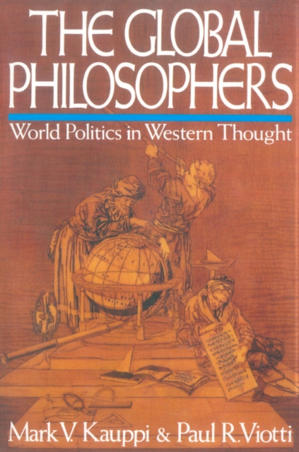 The Global Philosophers : World Politics in Western Thought, Paperback / softback Book
