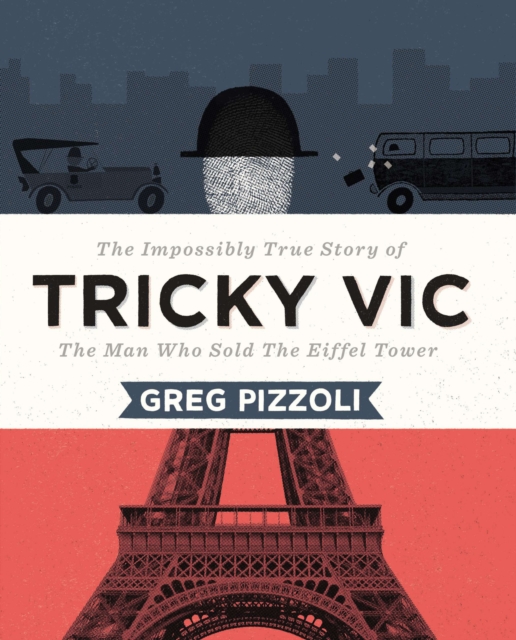 Tricky Vic : The Impossibly True Story of the Man Who Sold the Eiffel Tower, Hardback Book