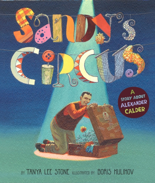 Sandy's Circus : A Story About Alexander Calder, Hardback Book