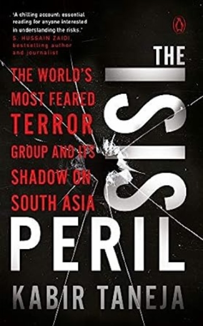 The ISIS Peril : The World's Most Feared Terror Group and Its Shadow on South Asia, Hardback Book