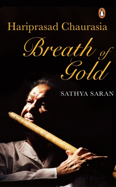 Breath of Gold : Hariprasad Chaurasia, Hardback Book
