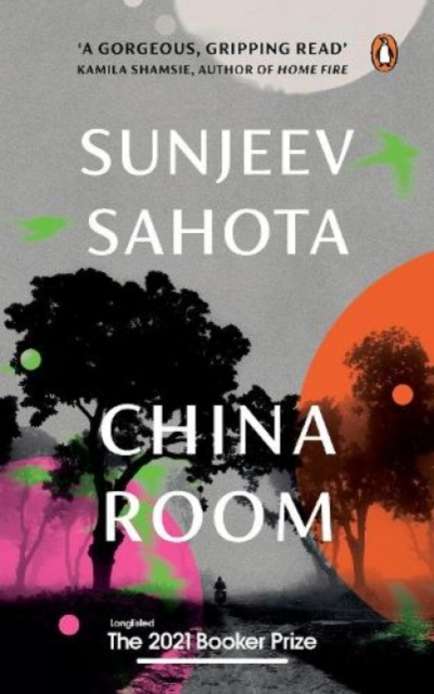 China Room : A must-read novel on love, oppression, and freedom by Sunjeev Sahota, the award-winning author of The Year of the Runaways | Penguin Books, Booker Prize 2021 - Longlisted, Hardback Book
