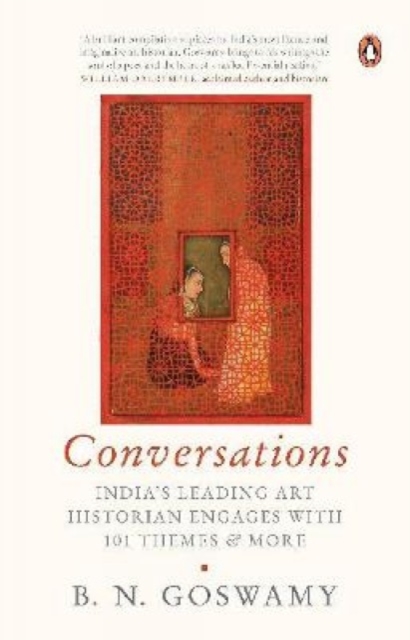Conversations : India's Leading Art Historian Engages with 101 themes, and More, Hardback Book