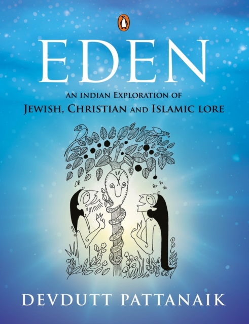 Eden : An Indian Exploration of Jewish, Christian and Islamic Lore, Paperback / softback Book