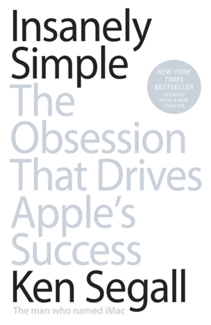 Insanely Simple : The Obsession That Drives Apple's Success, Paperback / softback Book