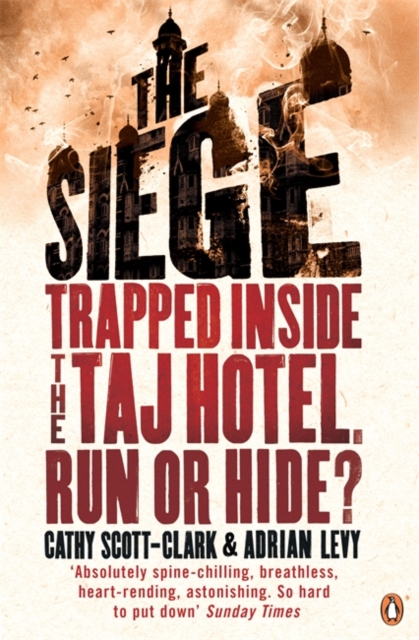 The Siege : Trapped Inside the Taj Hotel. Run or Hide?, Paperback / softback Book