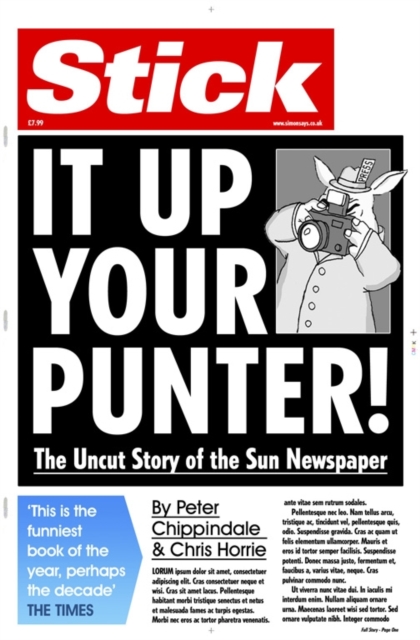 Stick It Up Your Punter! : The Uncut Story Of The Sun Newspaper, Paperback / softback Book