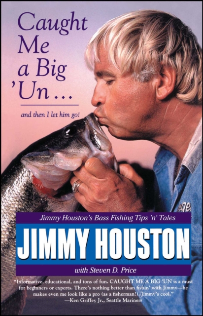 Caught Me A Big 'Un : Jimmy Houston's Bass Fishing Tips 'n' Tales, EPUB eBook