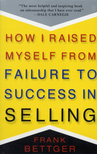 How I Raised Myself From Failure to Success in Selling, Paperback / softback Book