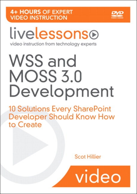 WSS and MOSS 3.0 Development LiveLessons (Video Training) : 10 Solutions Every SharePoint Developer Should Know How to Create, DVD-ROM Book