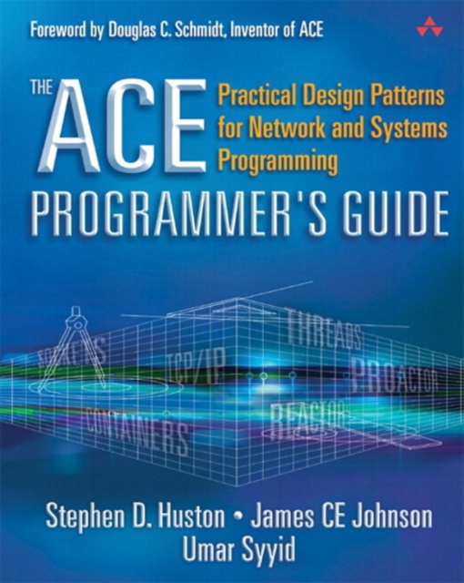 ACE Programmer's Guide, The : Practical Design Patterns for Network and Systems Programming, EPUB eBook