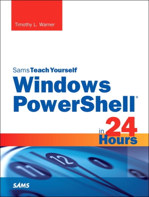Windows PowerShell in 24 Hours, Sams Teach Yourself, Paperback / softback Book