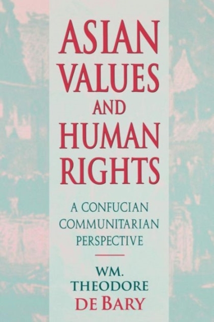 Asian Values and Human Rights : A Confucian Communitarian Perspective, Paperback / softback Book
