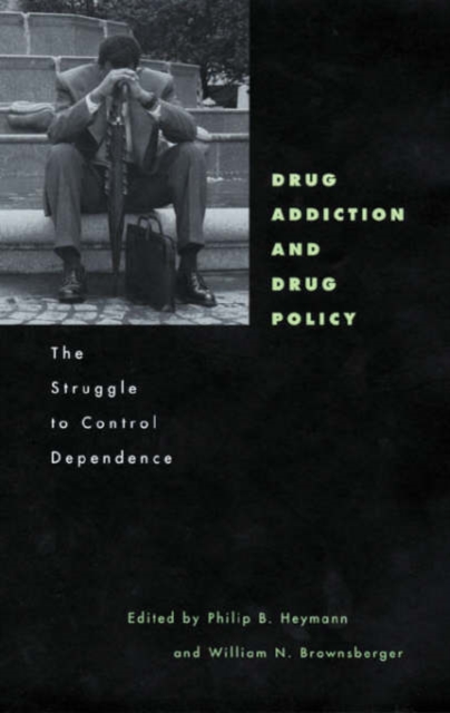 Drug Addiction and Drug Policy : The Struggle to Control Dependence, Hardback Book