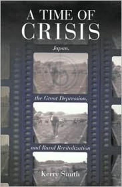 A Time of Crisis : Japan, the Great Depression, and Rural Revitalization, Hardback Book