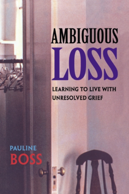 Ambiguous Loss : Learning to Live with Unresolved Grief, Paperback / softback Book