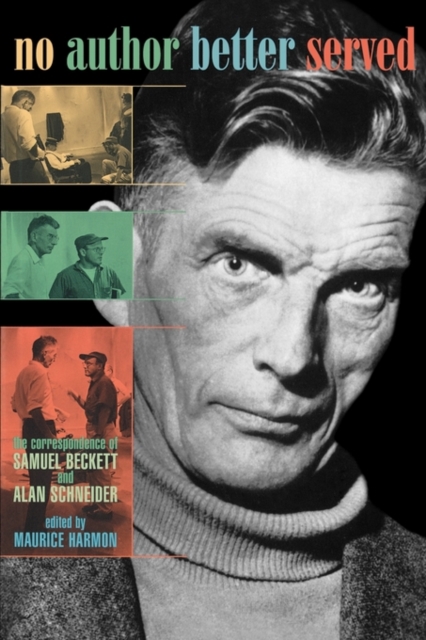 No Author Better Served : The Correspondence of Samuel Beckett and Alan Schneider, Paperback / softback Book