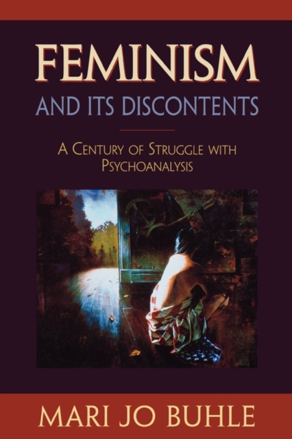Feminism and Its Discontents : A Century of Struggle with Psychoanalysis, Paperback / softback Book