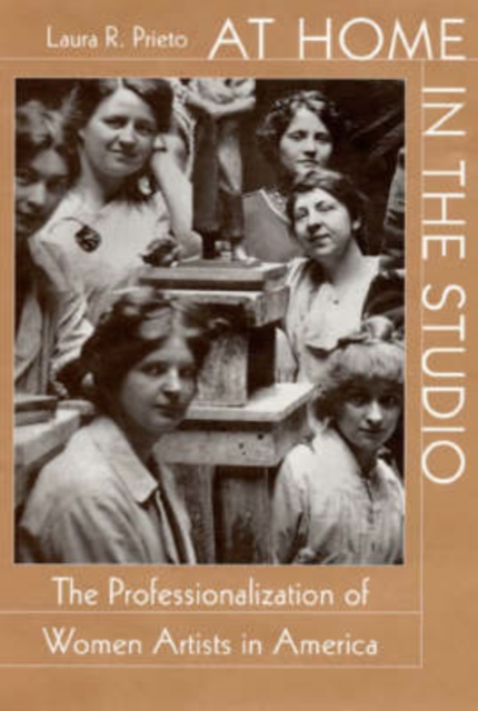 At Home in the Studio : The Professionalization of Women Artists in America, Hardback Book