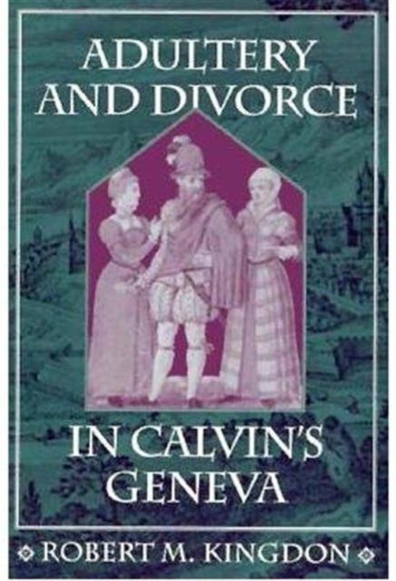 Adultery and Divorce in Calvin’s Geneva, Paperback / softback Book