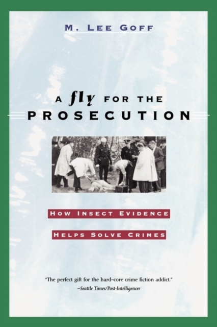 A Fly for the Prosecution : How Insect Evidence Helps Solve Crimes, Paperback / softback Book