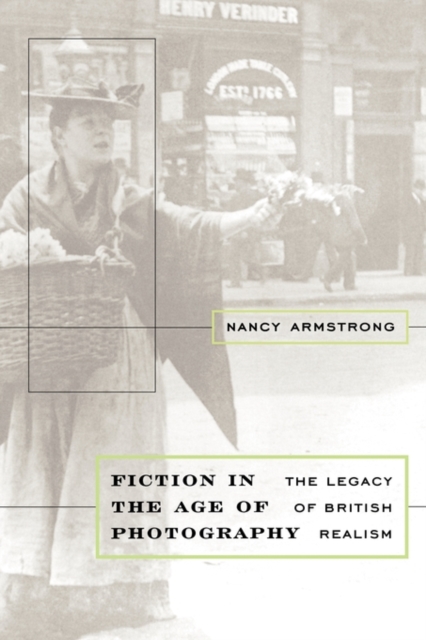 Fiction in the Age of Photography : The Legacy of British Realism, Paperback / softback Book
