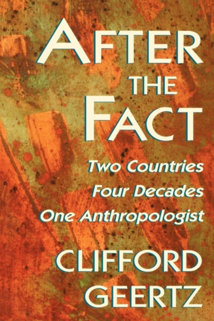After the Fact : Two Countries, Four Decades, One Anthropologist, Paperback / softback Book
