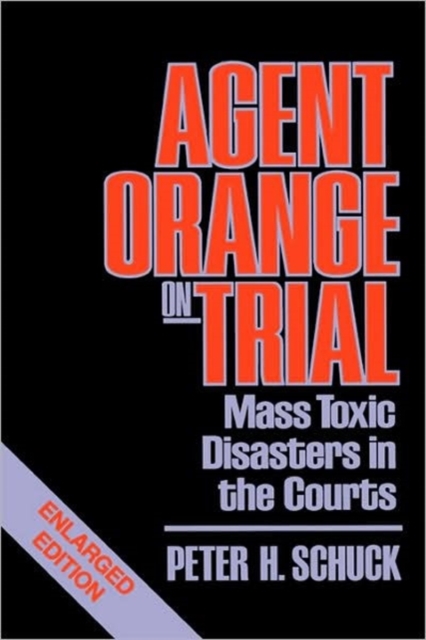 Agent Orange on Trial : Mass Toxic Disasters in the Courts, Enlarged Edition, Paperback / softback Book