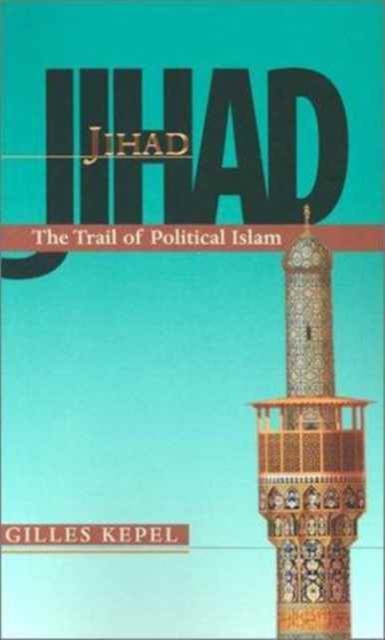 Jihad : The Trail of Political Islam, Paperback Book