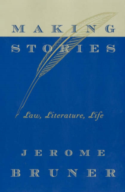 Making Stories : Law, Literature, Life, Paperback / softback Book
