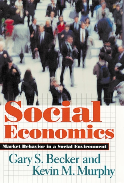 Social Economics : Market Behavior in a Social Environment, Paperback / softback Book