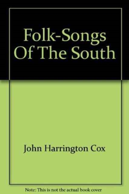 Folk-Songs of the South : Collected under the Auspices of the West Virginia Folk-Lore Society, Hardback Book