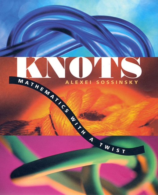 Knots : Mathematics with a Twist, Paperback / softback Book