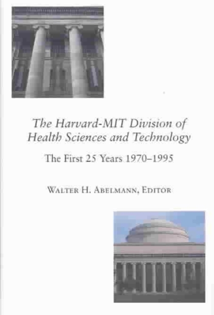 The Harvard-MIT Division of Health Sciences and Technology : The First 25 Years, 1970-1995, Hardback Book