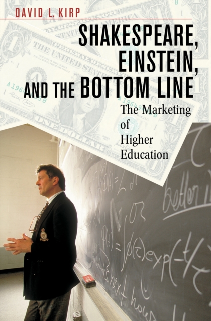 Shakespeare, Einstein, and the Bottom Line : The Marketing of Higher Education, Paperback / softback Book