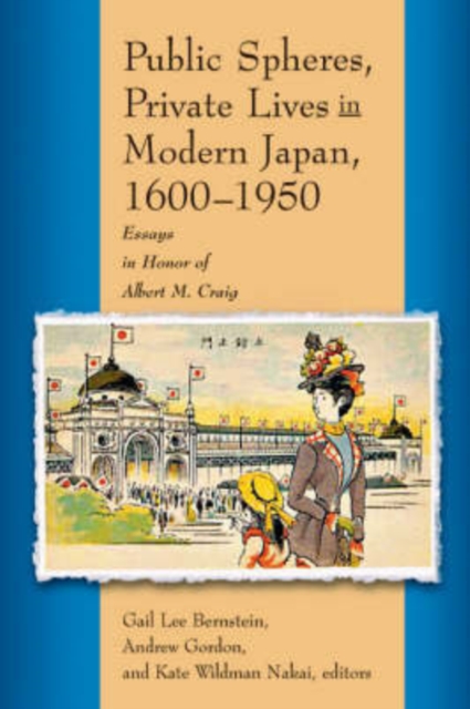Public Spheres, Private Lives in Modern Japan, 1600-1950 : Essays in Honor of Albert Craig, Hardback Book
