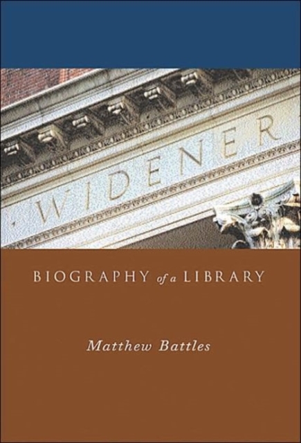 Widener : Biography of a Library, Hardback Book