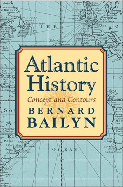 Atlantic History : Concept and Contours, Hardback Book