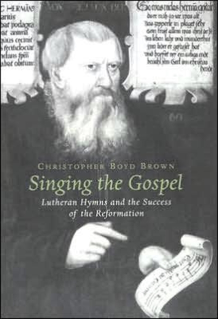 Singing the Gospel : Lutheran Hymns and the Success of the Reformation, Hardback Book