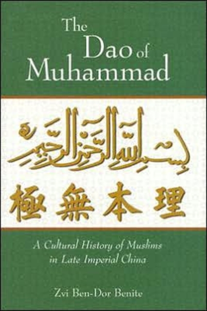 The Dao of Muhammad : A Cultural History of Muslims in Late Imperial China, Hardback Book